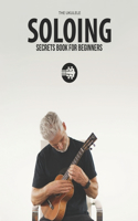 Ukulele Soloing Secrets Book For Beginners