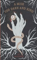 Wish Too Dark And Kind