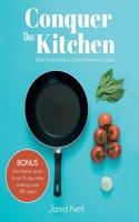 Conquer the Kitchen: Blank Recipe Book & Cooking Reference Guide