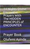 14 Nights Divine Encounter Prayers with the Hidden Principles of Encounter: Prayer Book