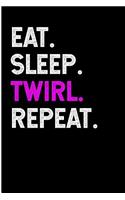 Eat Sleep Twirl Repeat