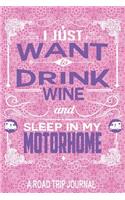 I Just Want to Drink Wine and Sleep in My Motorhome a Road Trip Journal