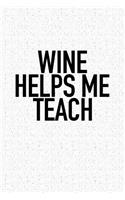 Wine Helps Me Teach