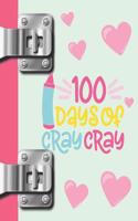 100 Days of Cray Cray: Cute College Ruled Composition Writing Notebook