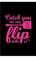 Catch You on the Flip Side: Blank Recipe Journal Notebook for Chefs, Cooks, Caterers and Food Lovers