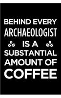 Behind Every Archaeologist Is a Substantial Amount of Coffee