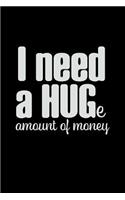 I Need a Huge Amount of Money: Mom Journal, Her Life and Kids(16 Sarcastic Snarky Journals)
