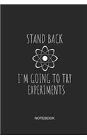 Stand Back I'm Going to Try Experiments Notebook