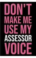 Don't Make Me Use My Assessor Voice