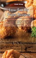 Low-Fat Air Fryer Recipes: Low-Fat Mouthwatering Recipes on a Budget to Cook with Your Air Fryer for a Healthier Living