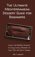 The Ultimate Mediterranean Dessert Guide for Beginners