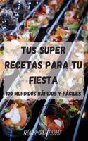 Tus Super Recetas Para Tu Fiesta