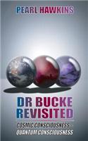 Dr Bucke Revisited, Cosmic Consciousness - Quantum Consciousness