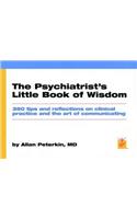 The Psychiatrist's Little Book of Wisdom: 350 tips and reflections on Clinical Practice and the Art of Communicating