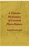 A Concise Dictionary of Cornish Place-Names