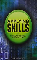 Applying Skills for Foundation GCSE Maths Exams: (Essential Mathematics)