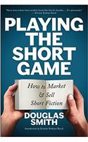 Playing the Short Game: How to Market and Sell Short Fiction