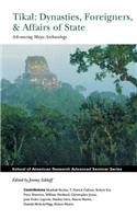Tikal: Dynasties, Foreigners, and Affairs of State