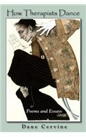 How Therapists Dance: Poems and Essays(English)