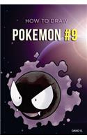 How to Draw Pokemon #9: The Step-By-Step Pokemon Drawing Book