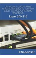 CCNP Guide - CISCO CERTIFIED NETWORK PROFESSIONAL - SECURITY (SITCS) TECHNOLOGY TRAINING WORKBOOK: Exam: 300-210