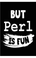 But Perl Is Fun