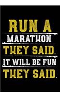 Run A Marathon They Said. It Will be Fun They Said.