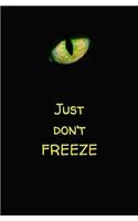 Just Don't Freeze: Blank Journal and Movie Quote