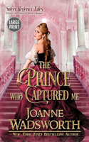 The Prince Who Captured Me: A Clean & Sweet Historical Regency Romance (Large Print)(5 Sweet Regency Tales)