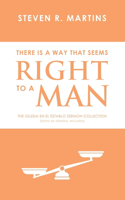 There Is A Way That Seems Right To A Man: The Iglesia en el Establo Sermon Collection (Texto en español incluido)