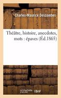 Théâtre, Histoire, Anecdotes, Mots: Épaves: (Litterature)