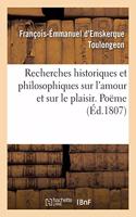 Recherches Historiques Et Philosophiques Sur l'Amour Et Sur Le Plaisir. Poëme
