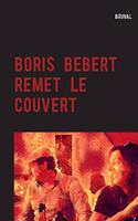 Boris Bebert Remet Le Couvert