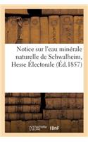 Notice Sur l'Eau Minérale Naturelle de Schwalheim, Hesse Électorale
