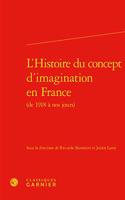 L'Histoire Du Concept d'Imagination En France