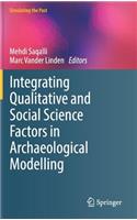 Integrating Qualitative and Social Science Factors in Archaeological Modelling