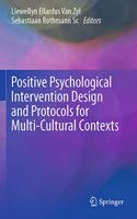 Positive Psychological Intervention Design and Protocols for Multi-Cultural Contexts