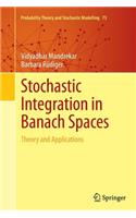 Stochastic Integration in Banach Spaces: Theory and Applications