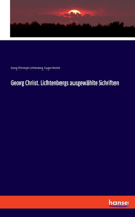 Georg Christ. Lichtenbergs ausgewählte Schriften