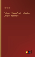 Facts and Fallacies Relative to Scottish Churches and Schools