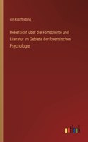 Uebersicht über die Fortschritte und Literatur im Gebiete der forensischen Psychologie