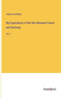 My Experiences of the War Between France and Germany