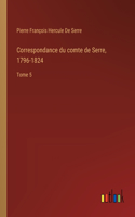 Correspondance du comte de Serre, 1796-1824: Tome 5