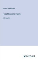 Five of Maxwell's Papers