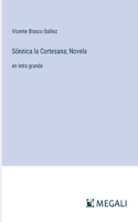 Sónnica la Cortesana; Novela: en letra grande