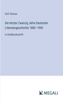 Die letzten Zwanzig Jahre Deutscher Litteraturgeschichte 1880-1900