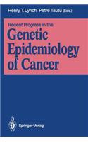 Recent Progress in the Genetic Epidemiology of Cancer