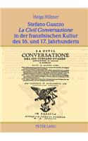 Stefano Guazzo «La Civil Conversazione» in Der Franzoesischen Kultur Des 16. Und 17. Jahrhunderts