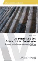 Die Darstellung des Schmerzes bei Caravaggio