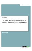 Das nicht - standardisierte Interview als qualitativ orientiertes Forschungsdesign